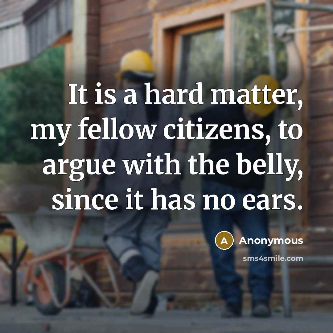 “It is a hard matter, my fellow citizens, to argue…” quote by Anonymous