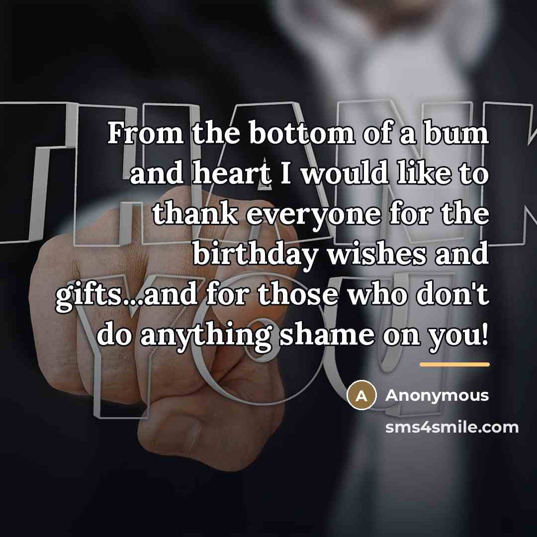 “From the bottom of a bum and heart I would…” quote by Anonymous