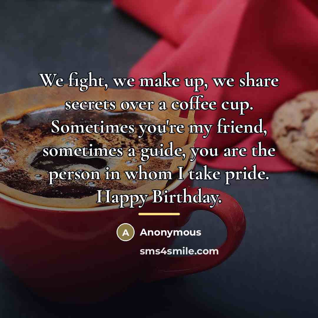 “We fight, we make up, we share secrets over a…” quote by Anonymous