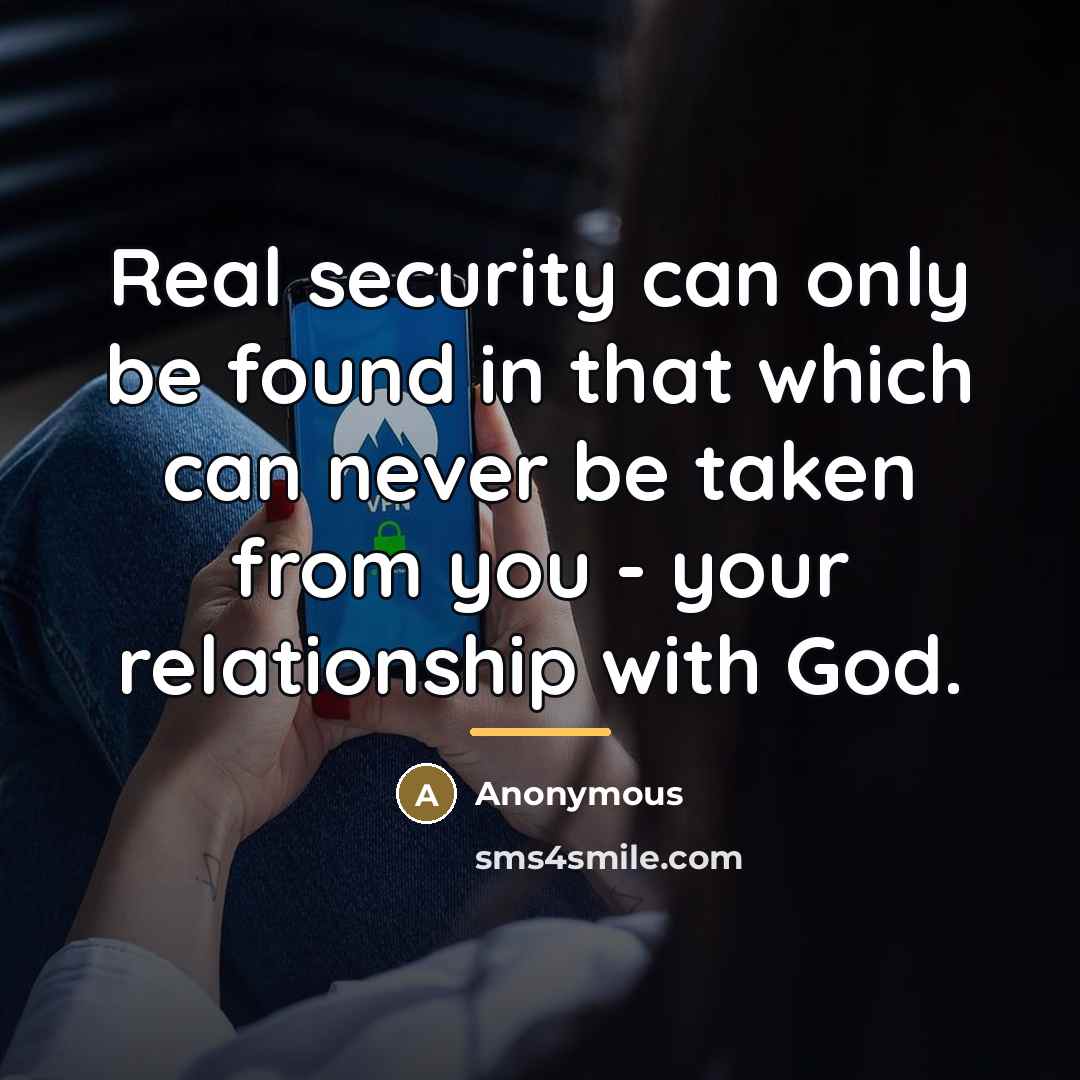 “Real security can only be found in that which can…” quote by Anonymous