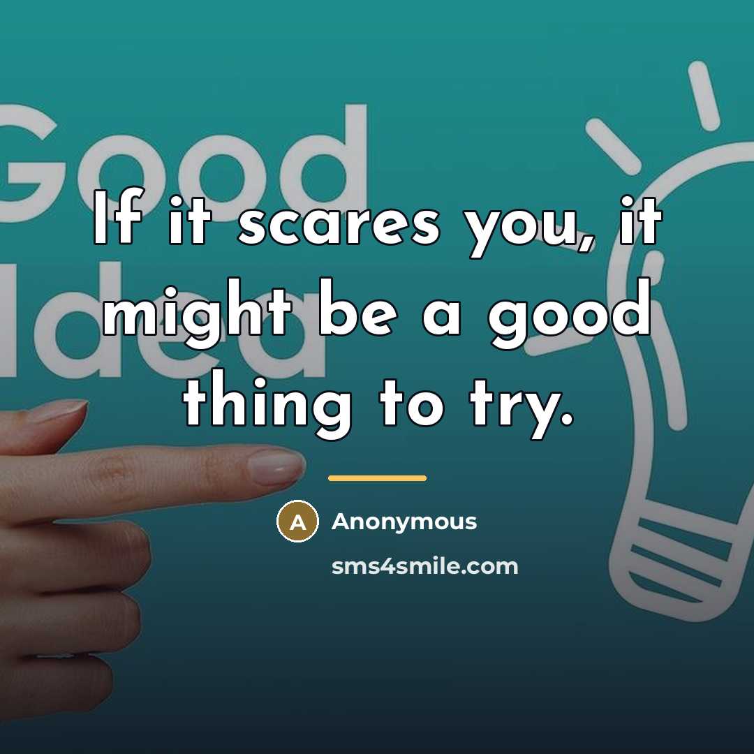 “If it scares you, it might be a good thing…” quote by Anonymous