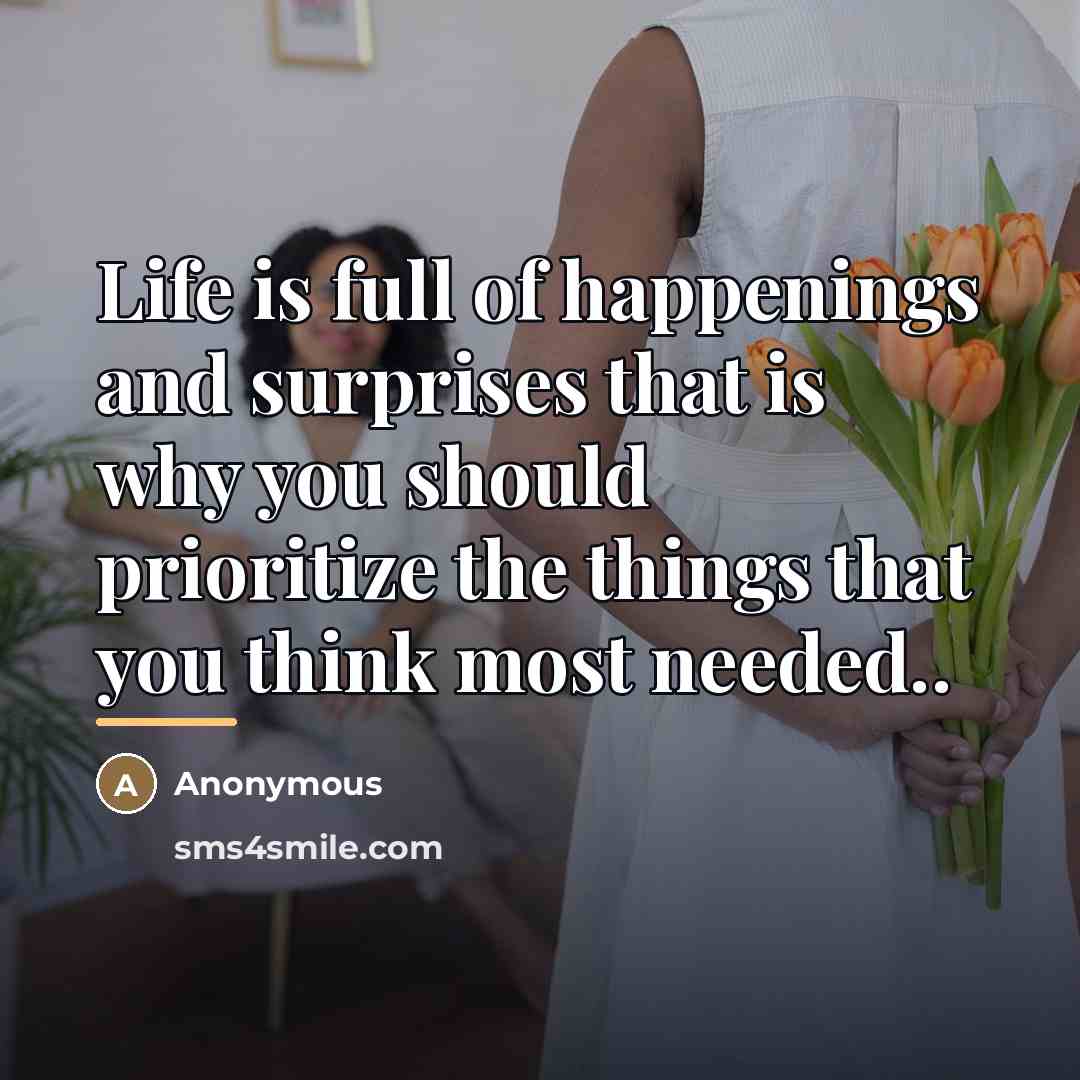 “Life is full of happenings and surprises that is why…” quote by Anonymous