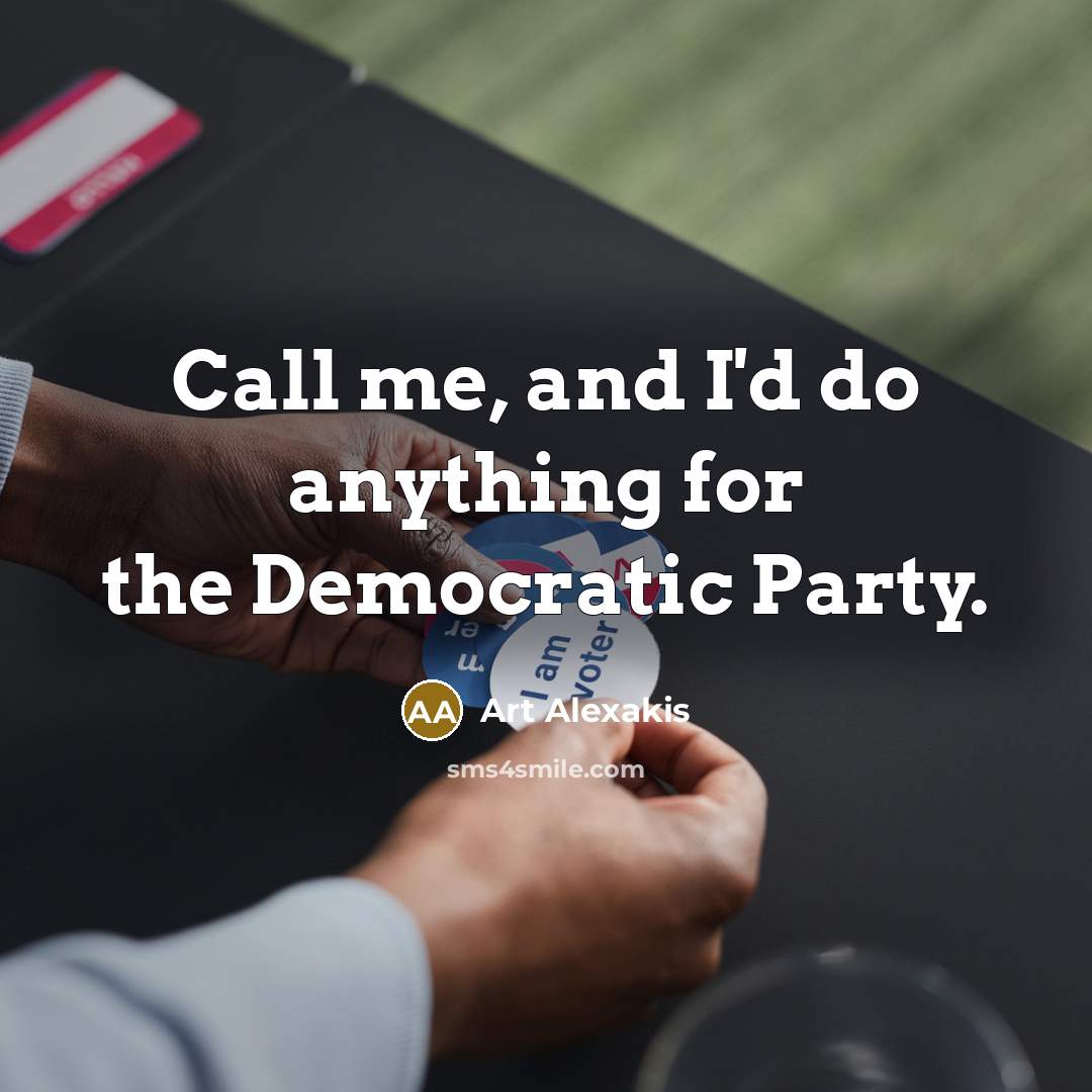 “Call me, and I'd do anything for the Democratic Party.…” quote by Art Alexakis