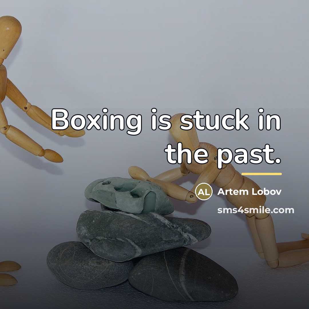 “Boxing is stuck in the past.…” quote by Artem Lobov