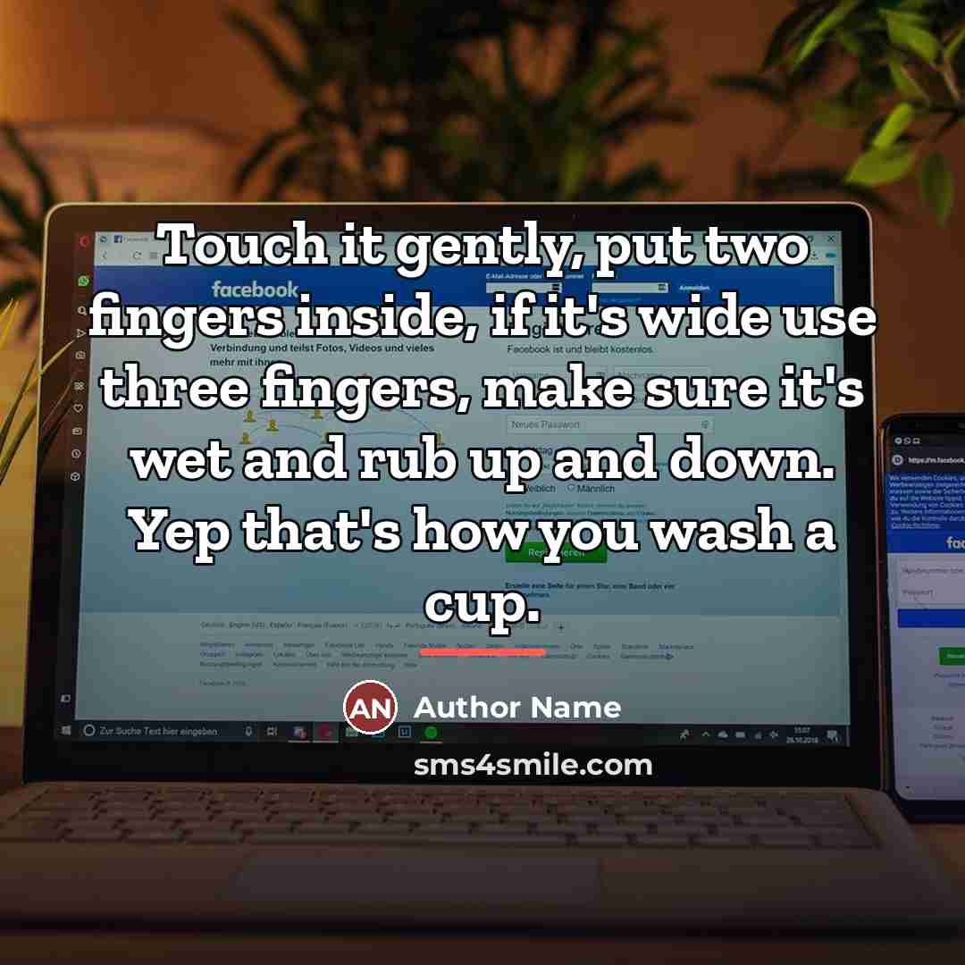 “Touch it gently, put two fingers inside, if it's wide…” quote by Author Name
