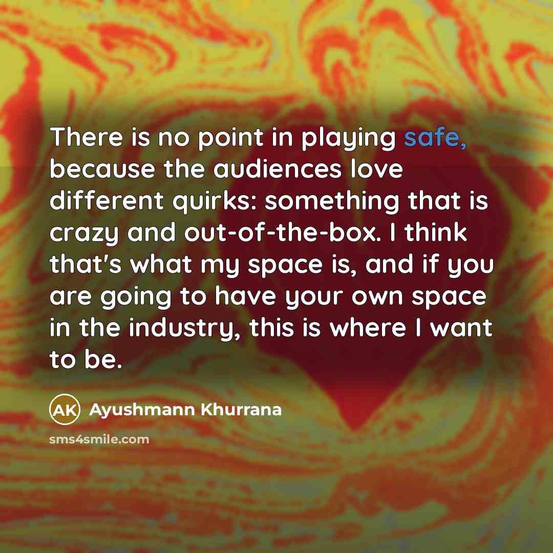 “There is no point in playing safe, because the audiences…” quote by Ayushmann Khurrana