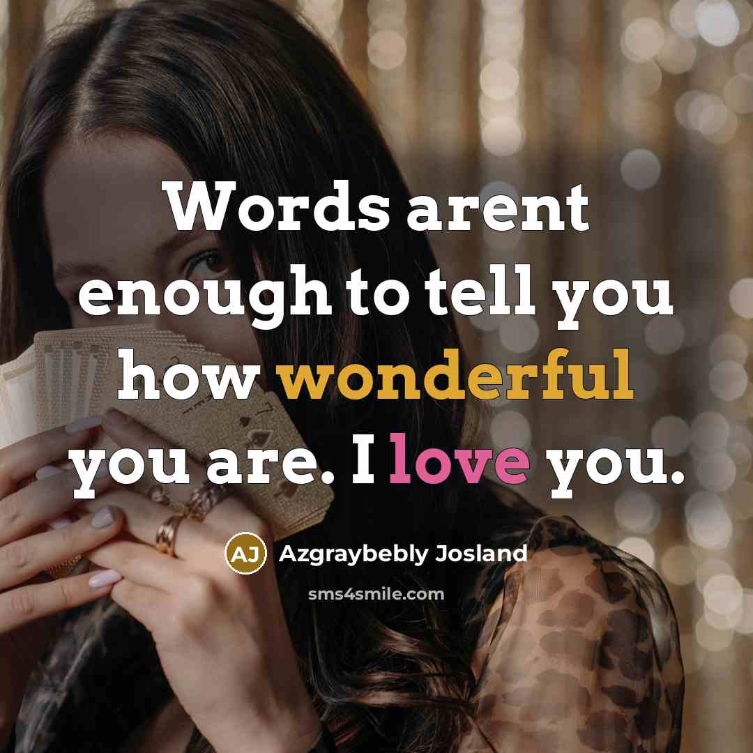 “Words arent enough to tell you how wonderful you are.…” quote by Azgraybebly Josland