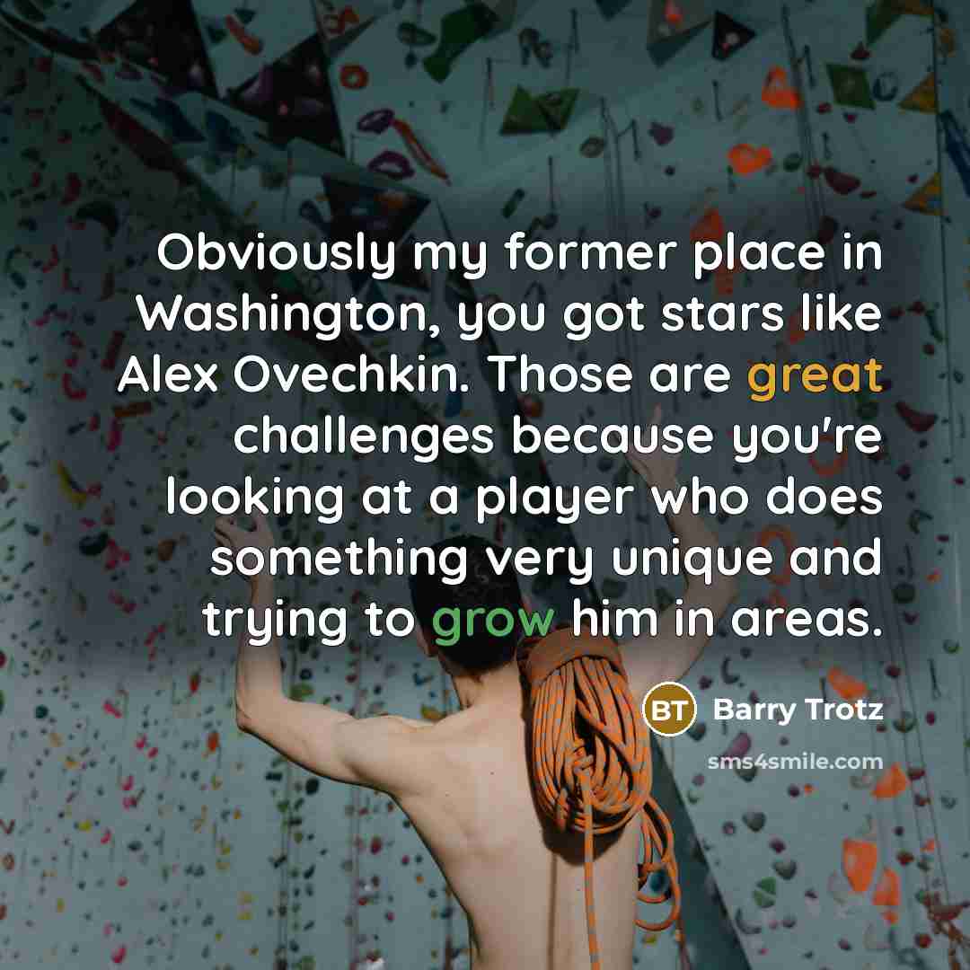 “Obviously my former place in Washington, you got stars like…” quote by Barry Trotz