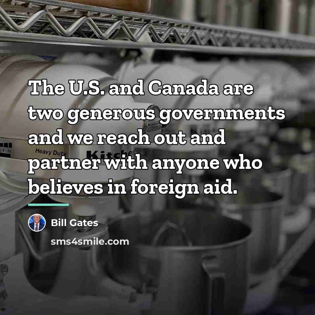 “The U.S. and Canada are two generous governments and we…” quote by Bill Gates