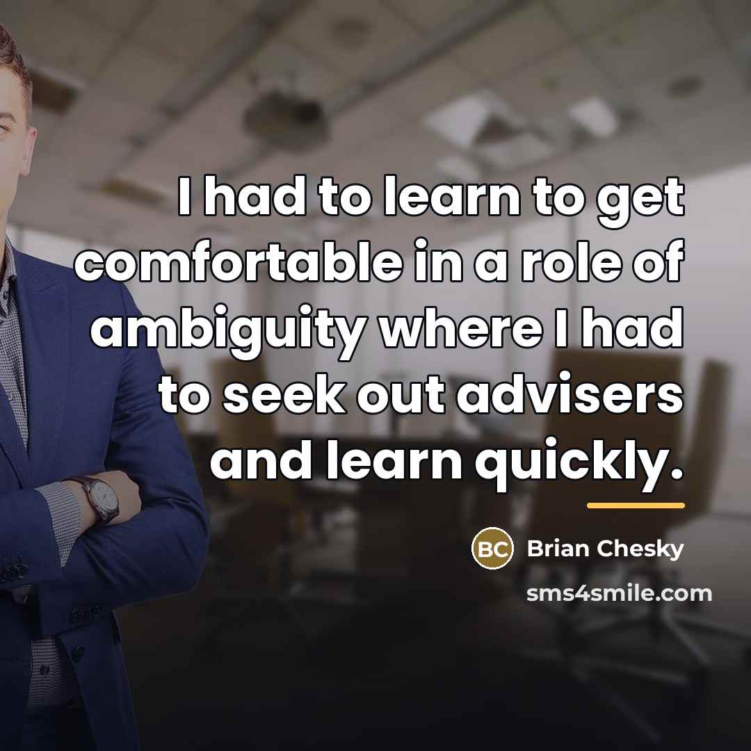 “I had to learn to get comfortable in a role…” quote by Brian Chesky