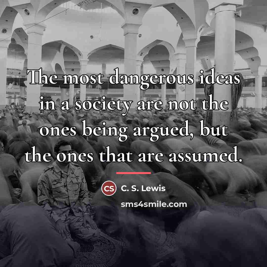 “The most dangerous ideas in a society are not the…” quote by C. S. Lewis