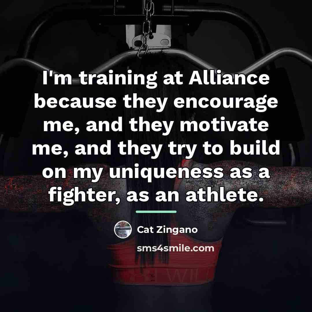 “I'm training at Alliance because they encourage me, and they…” quote by Cat Zingano
