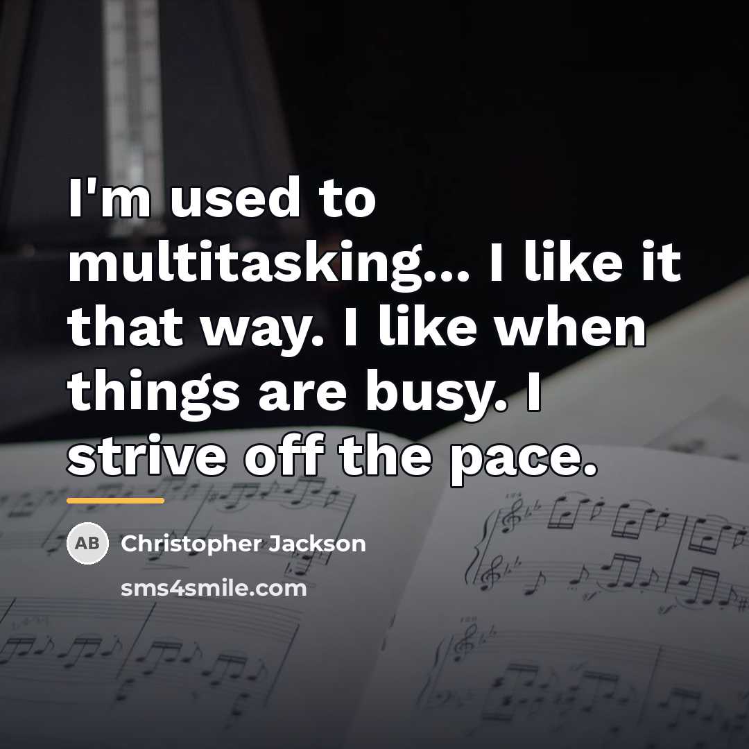 “I'm used to multitasking... I like it that way. I…” quote by Christopher Jackson
