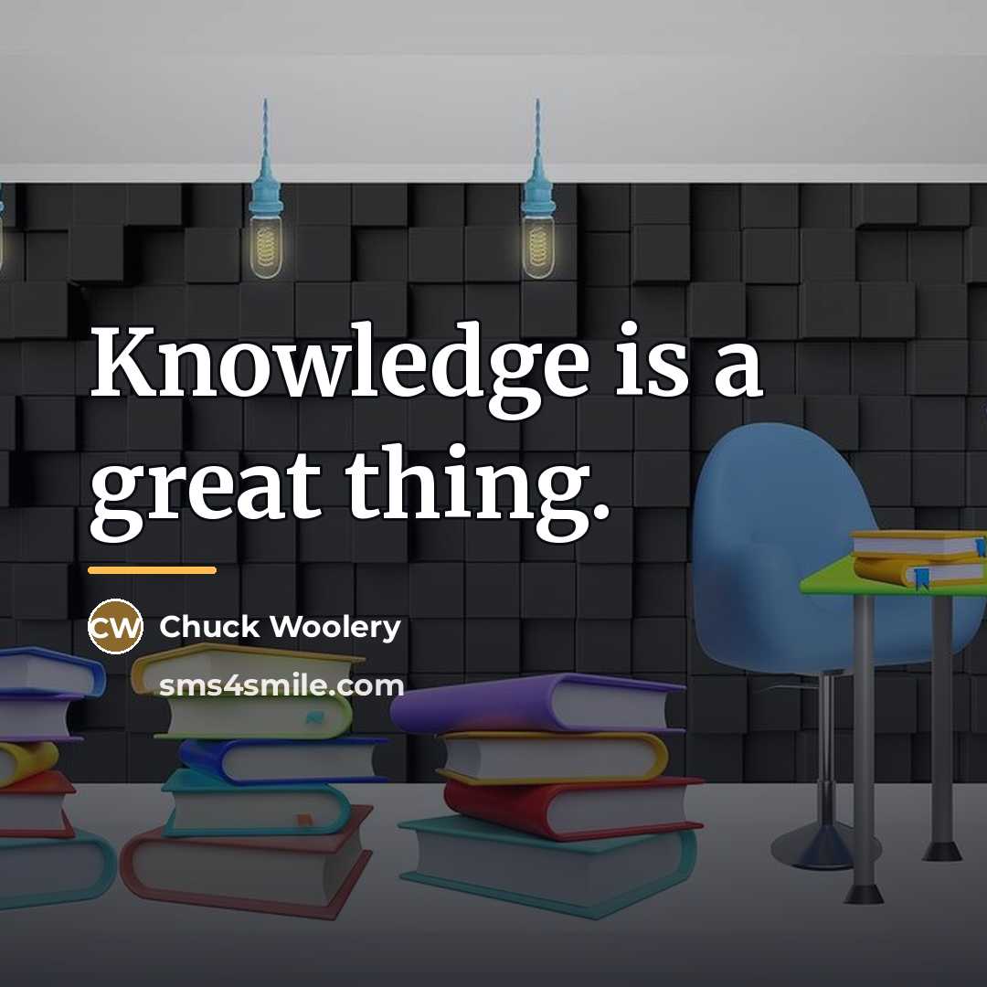 “Knowledge is a great thing.…” quote by Chuck Woolery