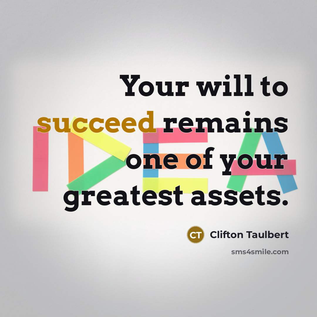 “Your will to succeed remains one of your greatest assets.…” quote by Clifton Taulbert