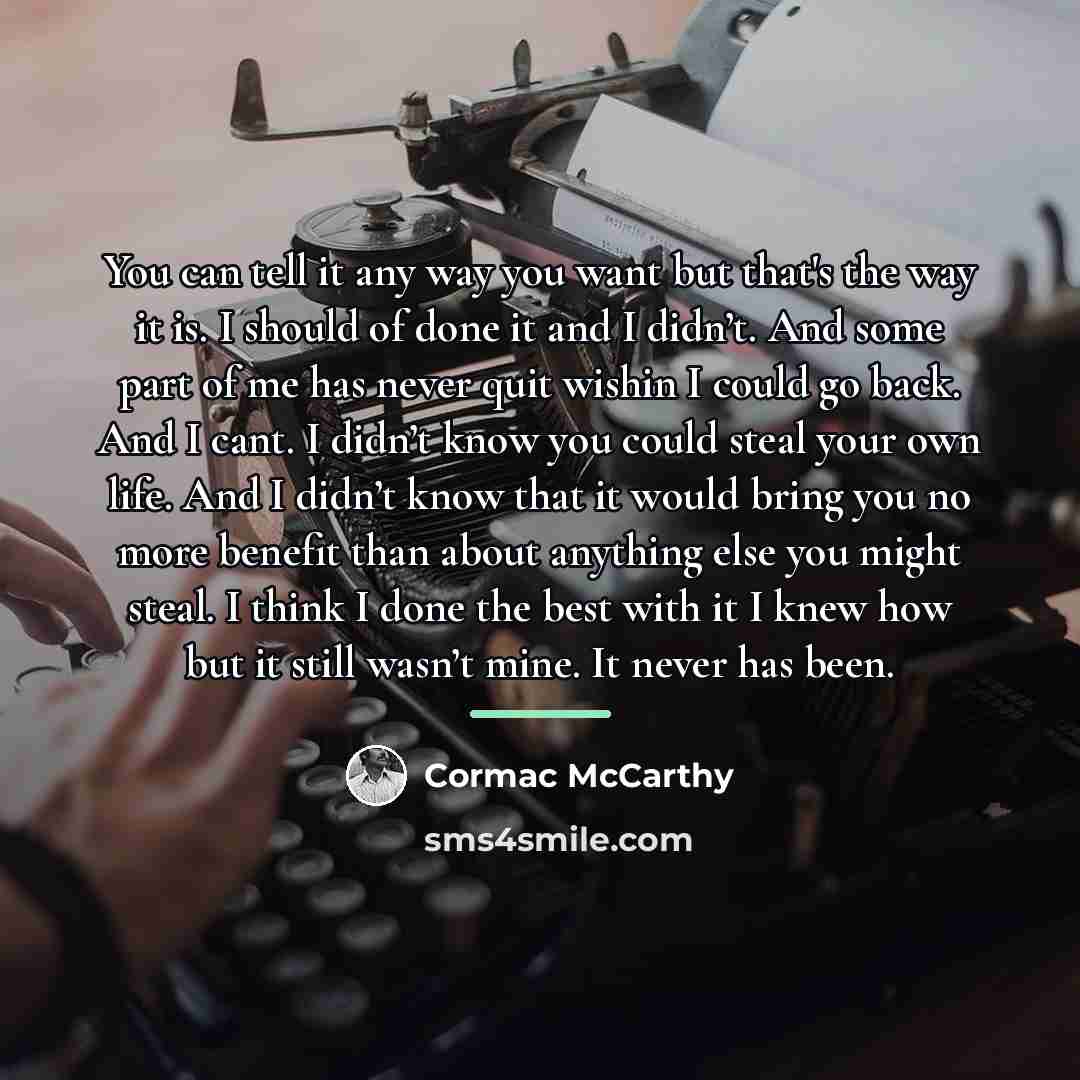 “You can tell it any way you want but that's…” quote by Cormac McCarthy