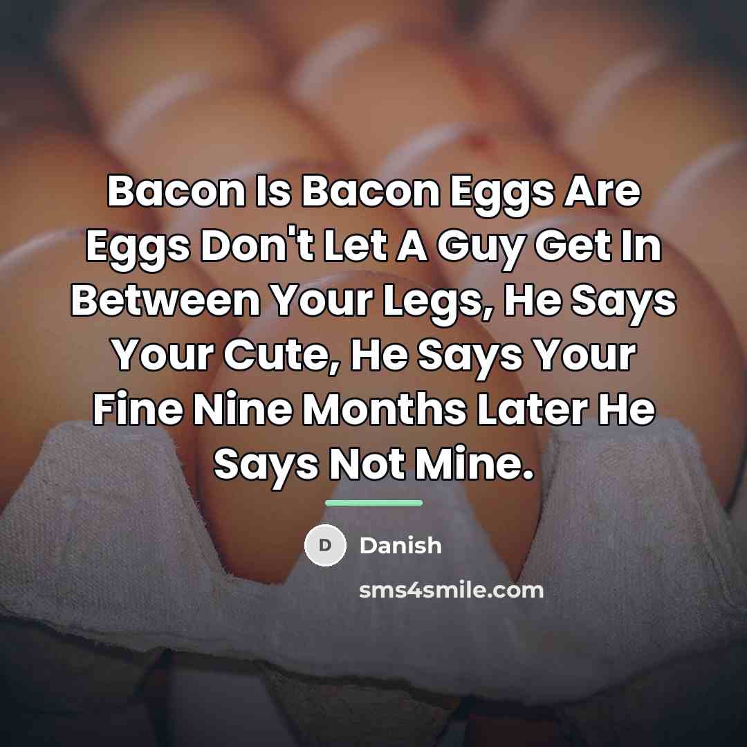 “Bacon Is Bacon Eggs Are Eggs Don't Let A Guy…” quote by Danish