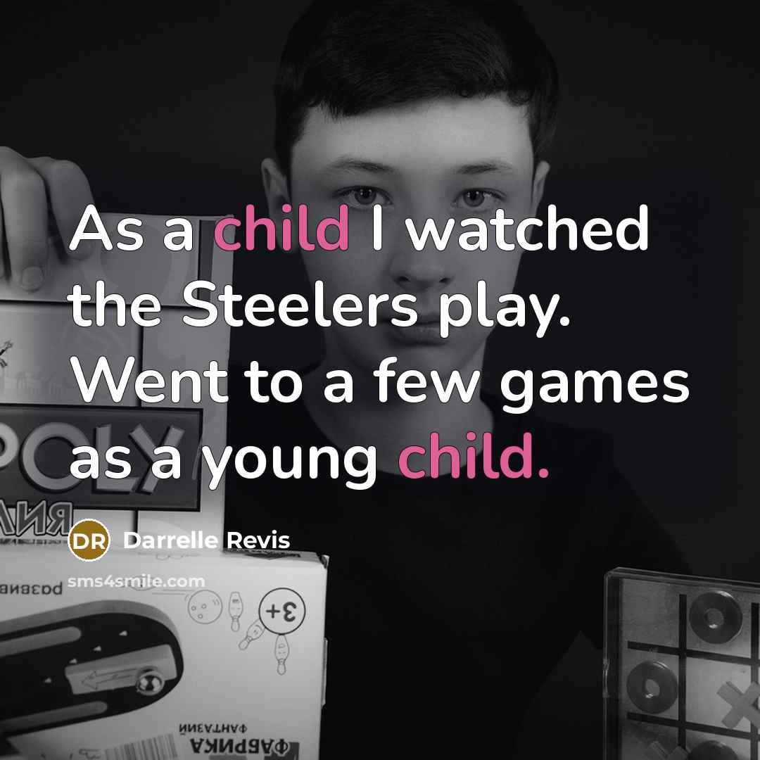 “As a child I watched the Steelers play. Went to…” quote by Darrelle Revis