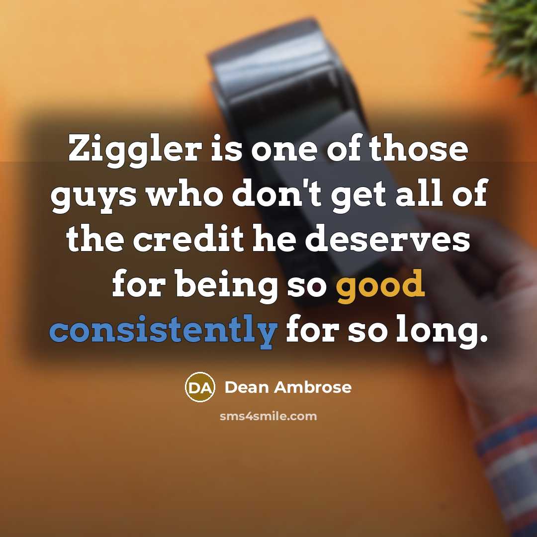 “Ziggler is one of those guys who don't get all…” quote by Dean Ambrose