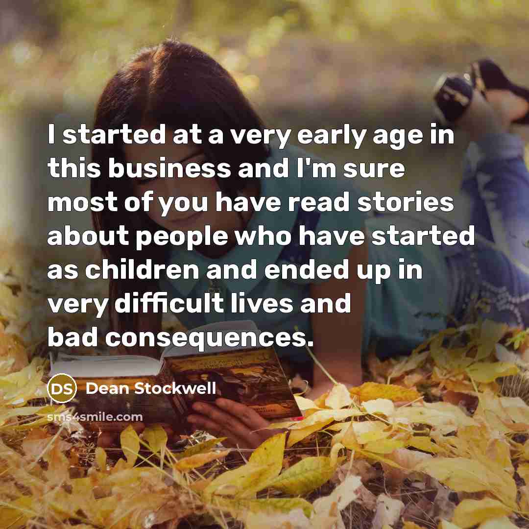 “I started at a very early age in this business…” quote by Dean Stockwell