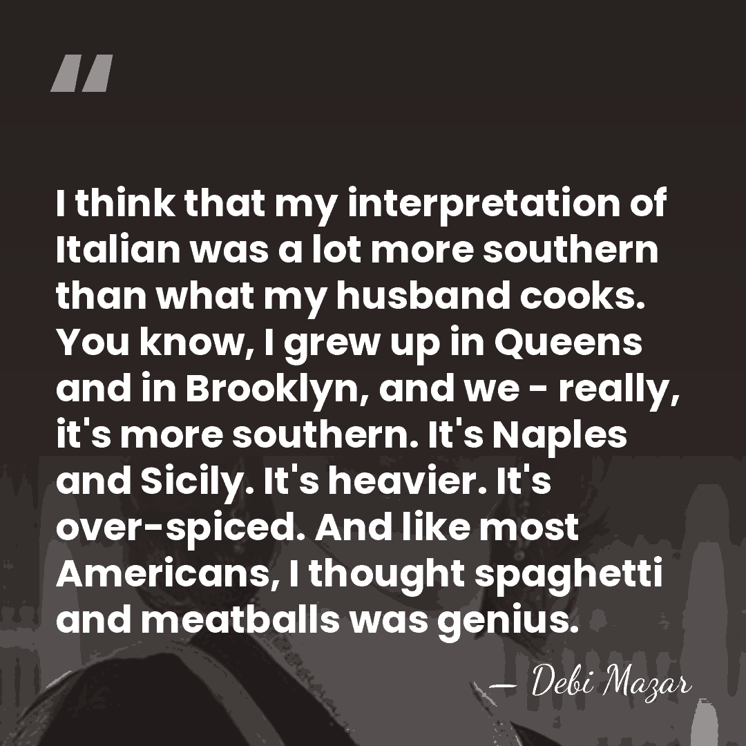 I think that my interpretation of Italian was a lot more southern&hellip; - Debi Mazar
