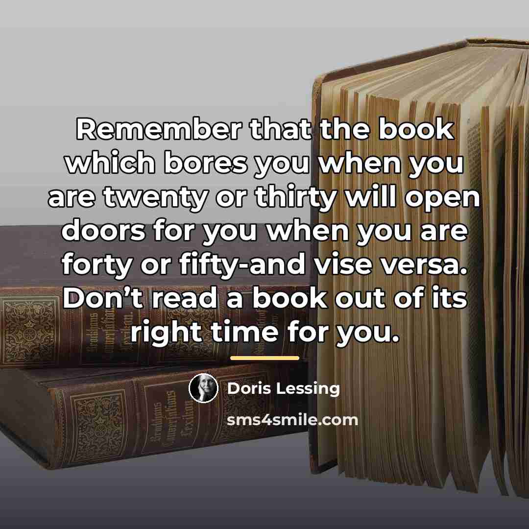 “Remember that the book which bores you when you are…” quote by Doris Lessing