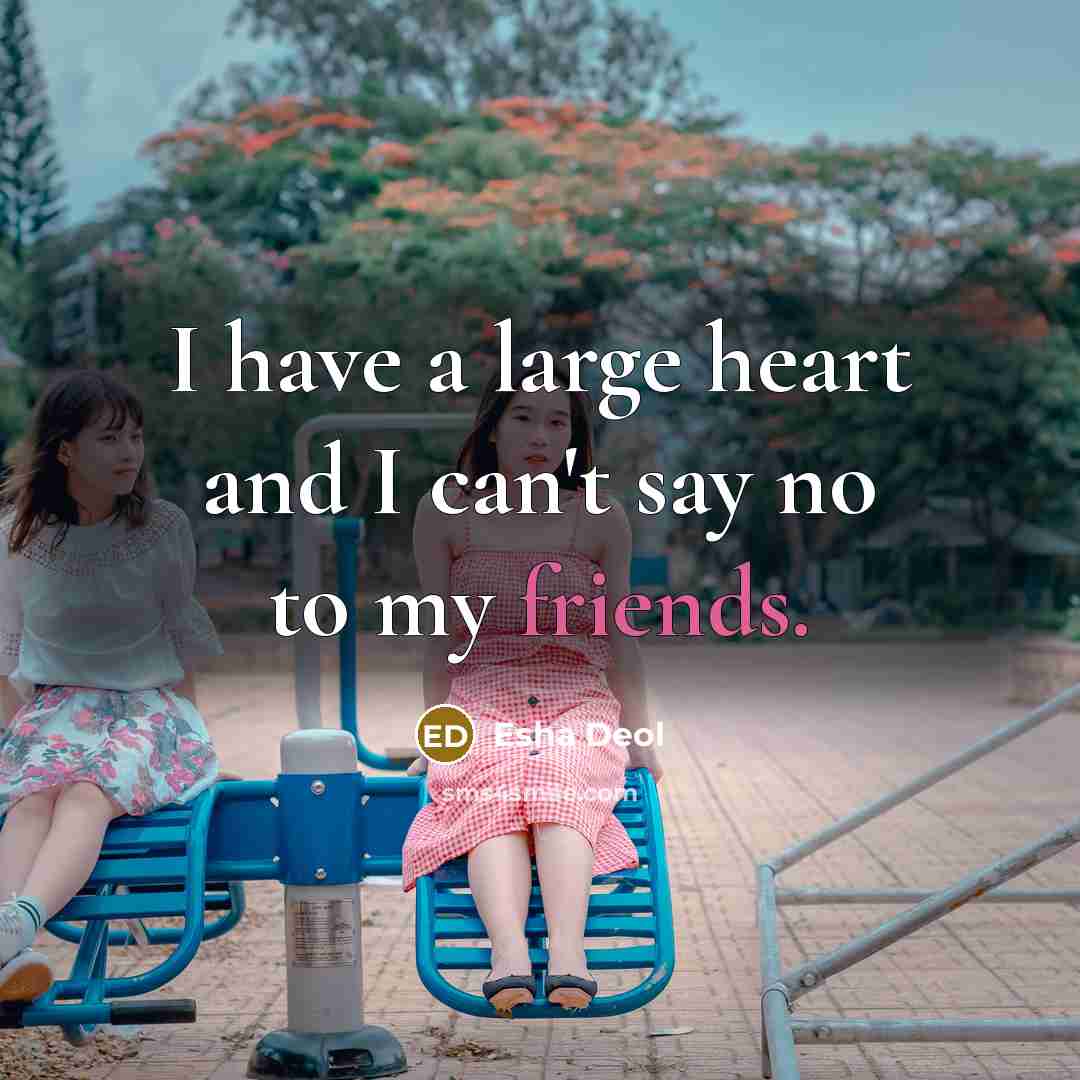 “I have a large heart and I can't say no…” quote by Esha Deol