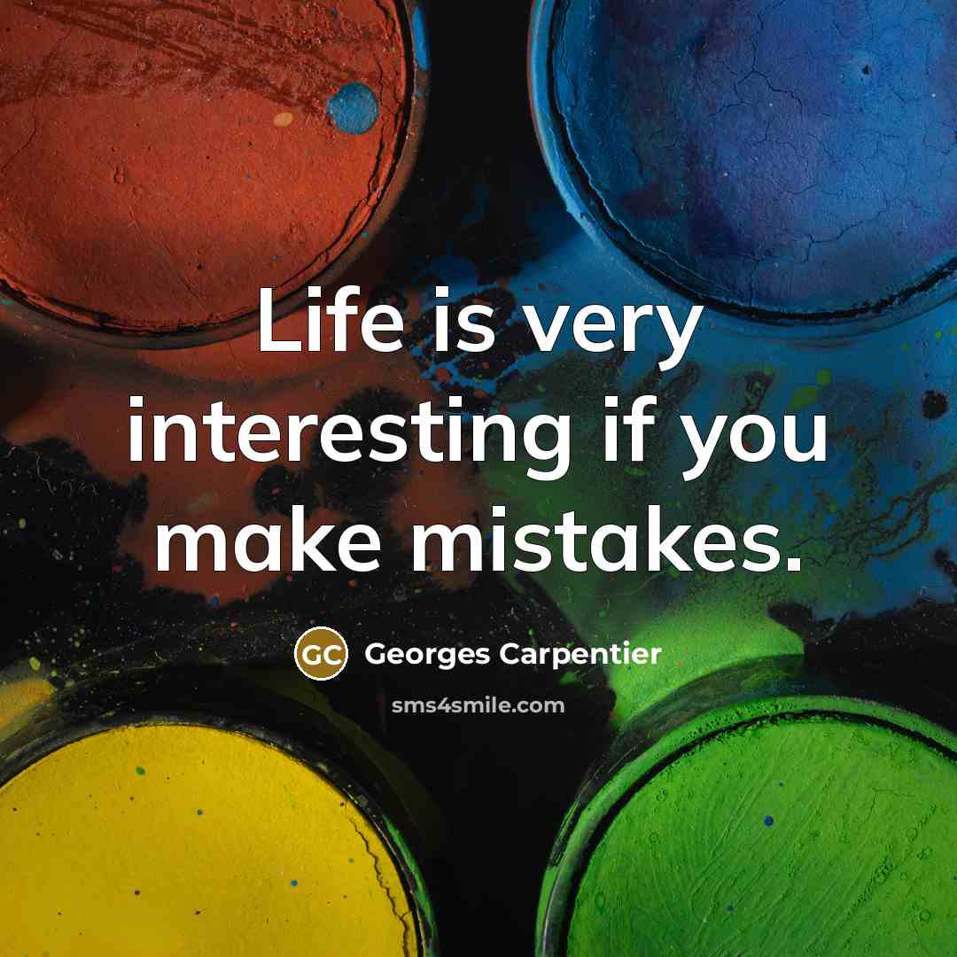 “Life is very interesting if you make mistakes.…” quote by Georges Carpentier