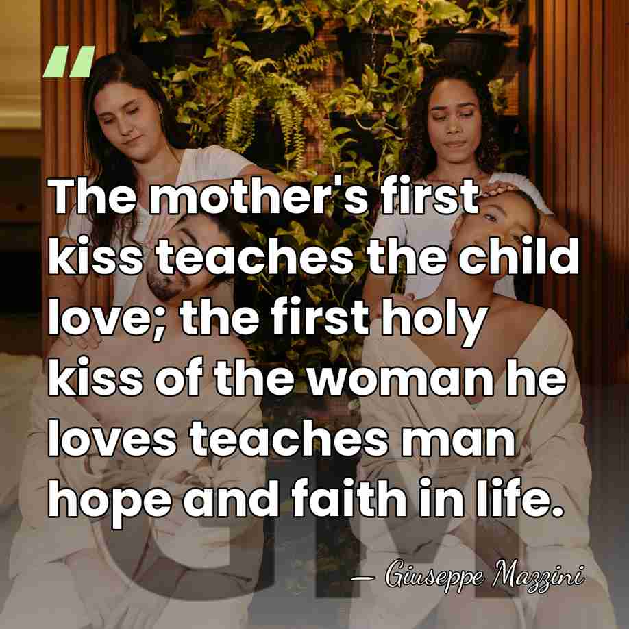 The mother's first kiss teaches the child love; the first holy kiss&hellip; - Giuseppe Mazzini