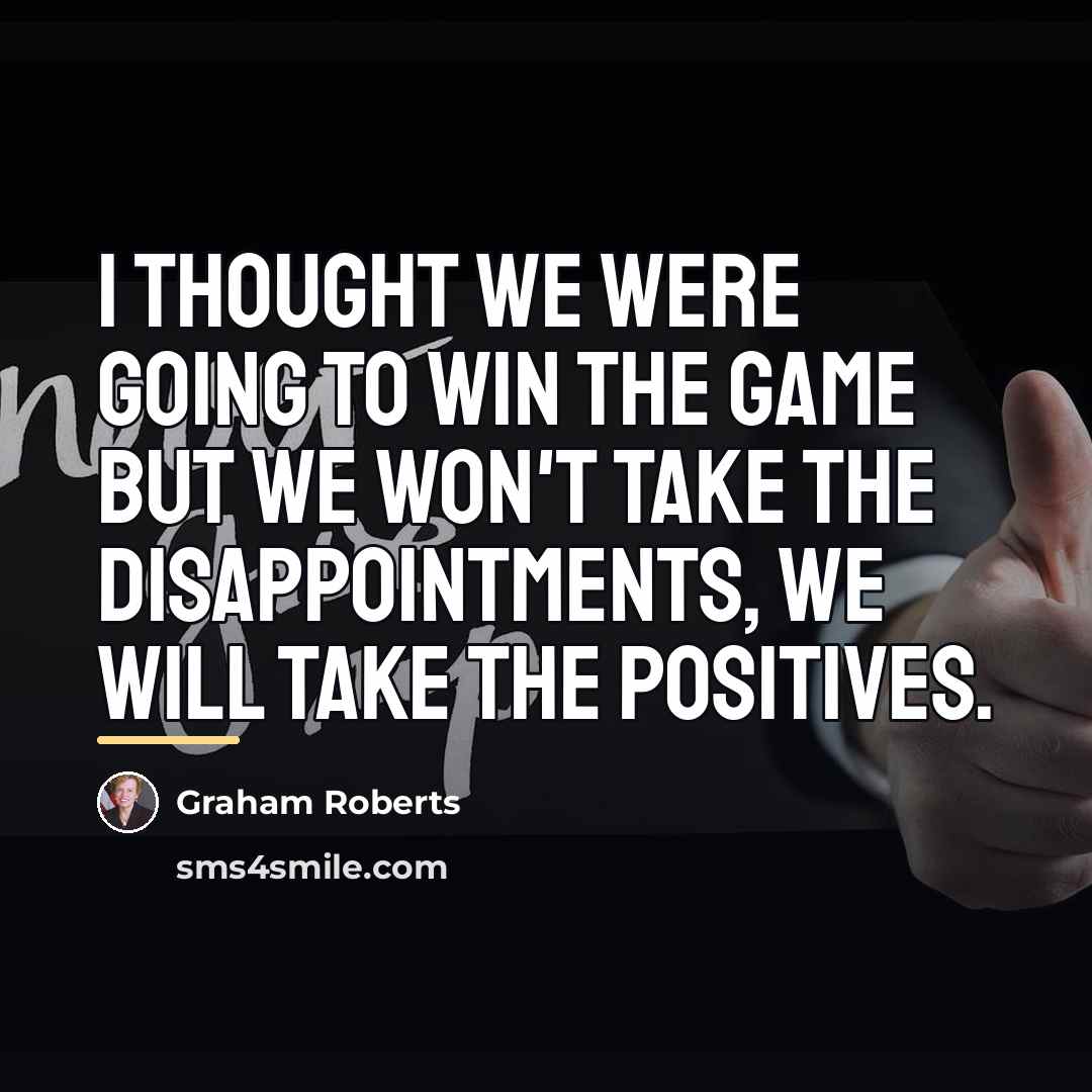 “I thought we were going to win the game but…” quote by Graham Roberts