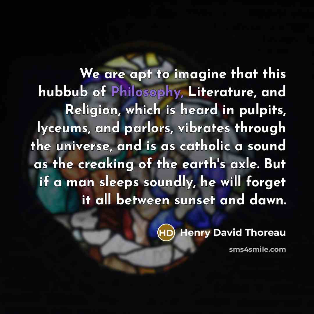 “We are apt to imagine that this hubbub of Philosophy,…” quote by Henry David Thoreau