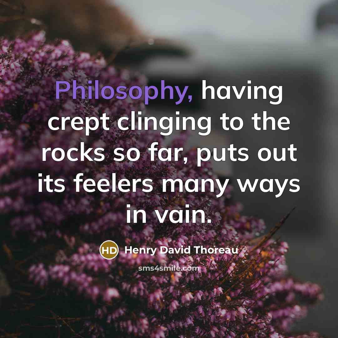 “Philosophy, having crept clinging to the rocks so far, puts…” quote by Henry David Thoreau