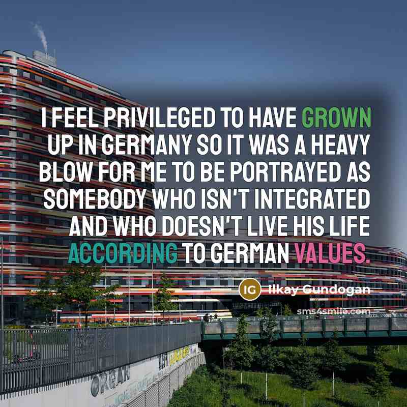 “I feel privileged to have grown up in Germany so…” quote by Ilkay Gundogan