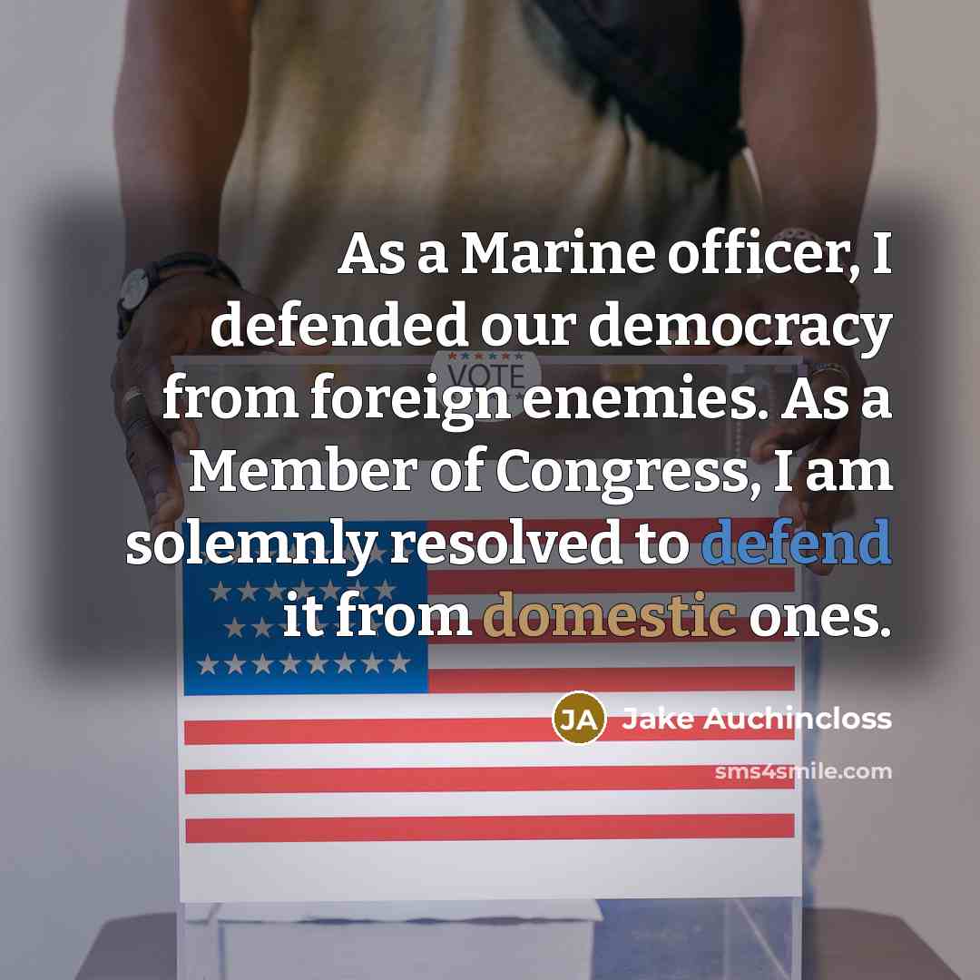 “As a Marine officer, I defended our democracy from foreign…” quote by Jake Auchincloss