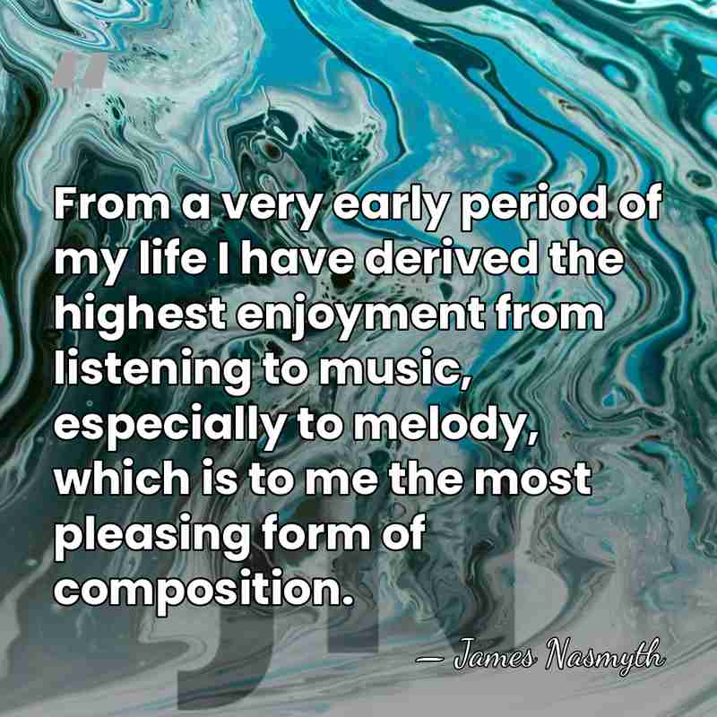 From a very early period of my life I have derived the&hellip; - James Nasmyth