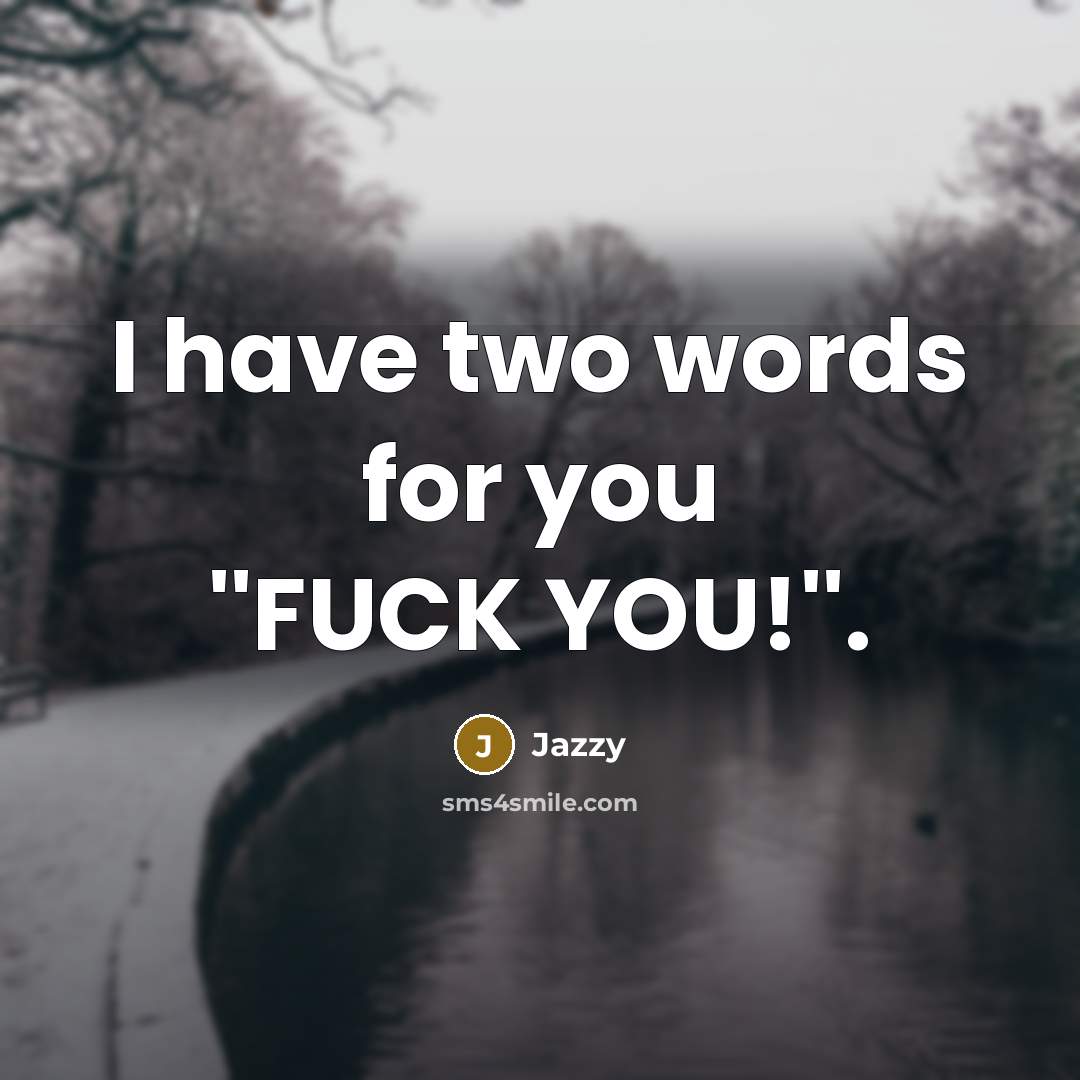 “I have two words for you ''FUCK YOU!''.…” quote by Jazzy