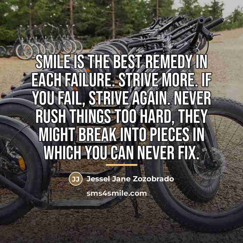 “Smile is the best remedy in each failure. Strive more.…” quote by Jessel Jane Zozobrado