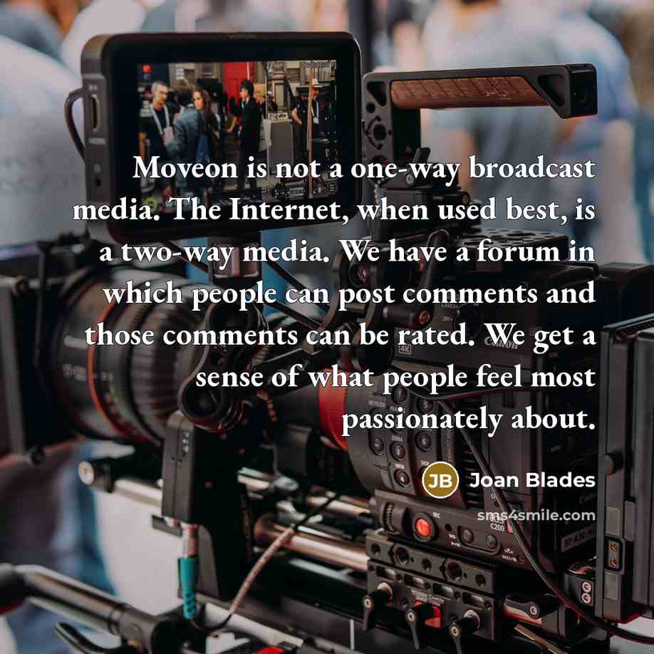 “Moveon is not a one-way broadcast media. The Internet, when…” quote by Joan Blades