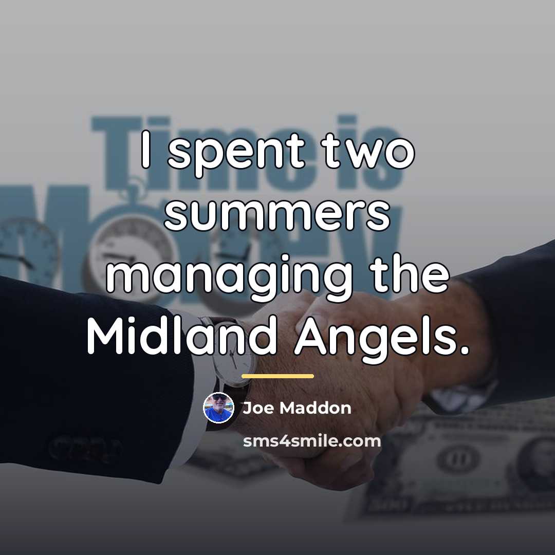 “I spent two summers managing the Midland Angels.…” quote by Joe Maddon