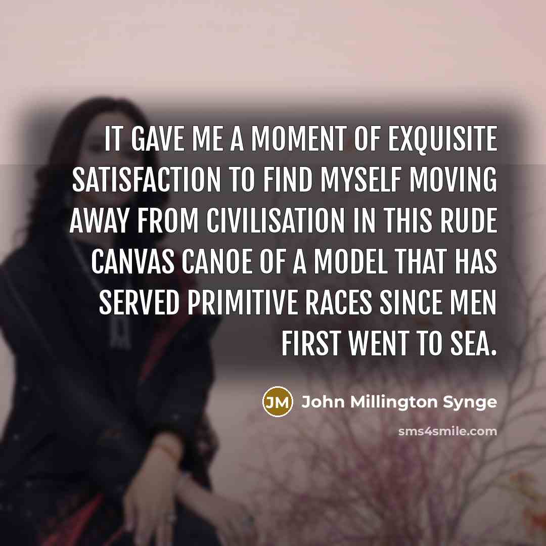 “It gave me a moment of exquisite satisfaction to find…” quote by John Millington Synge