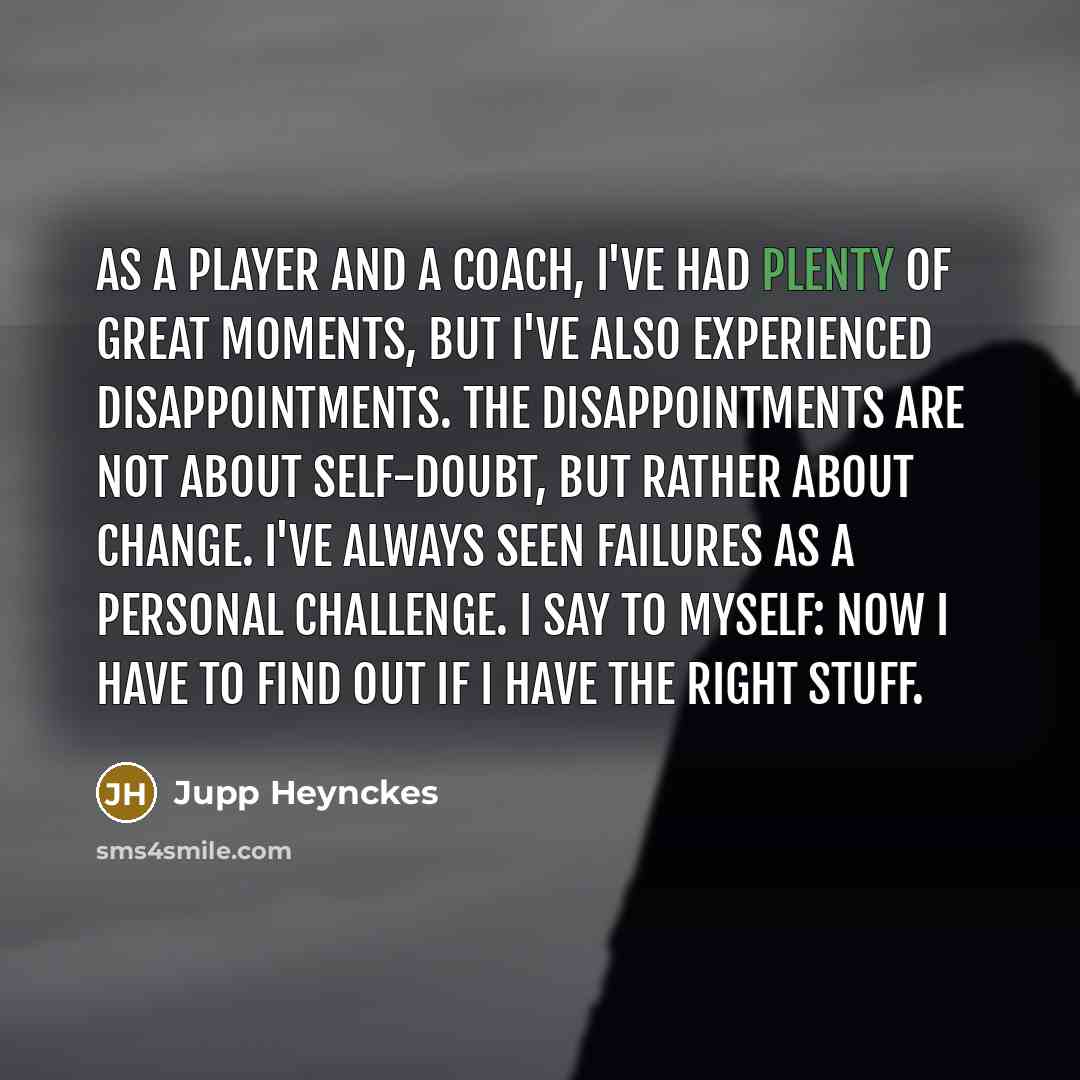 “As a player and a coach, I've had plenty of…” quote by Jupp Heynckes