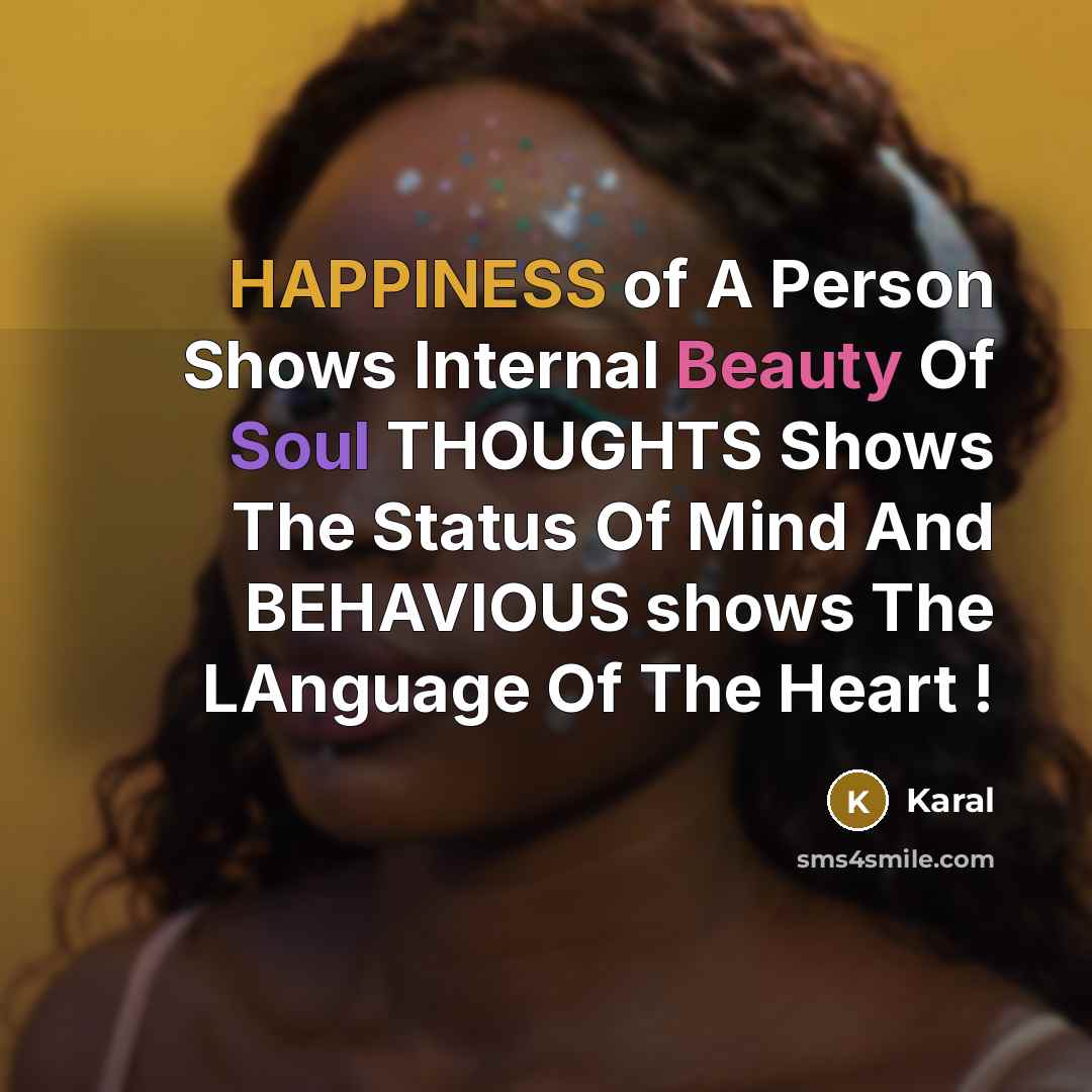 “HAPPINESS of A Person Shows Internal Beauty Of Soul THOUGHTS…” quote by Karal