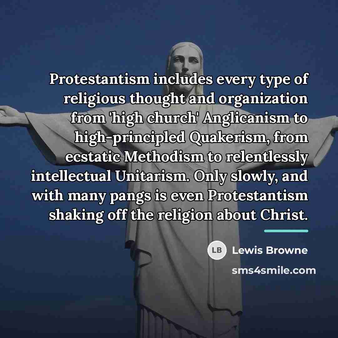 “Protestantism includes every type of religious thought and organization from…” quote by Lewis Browne