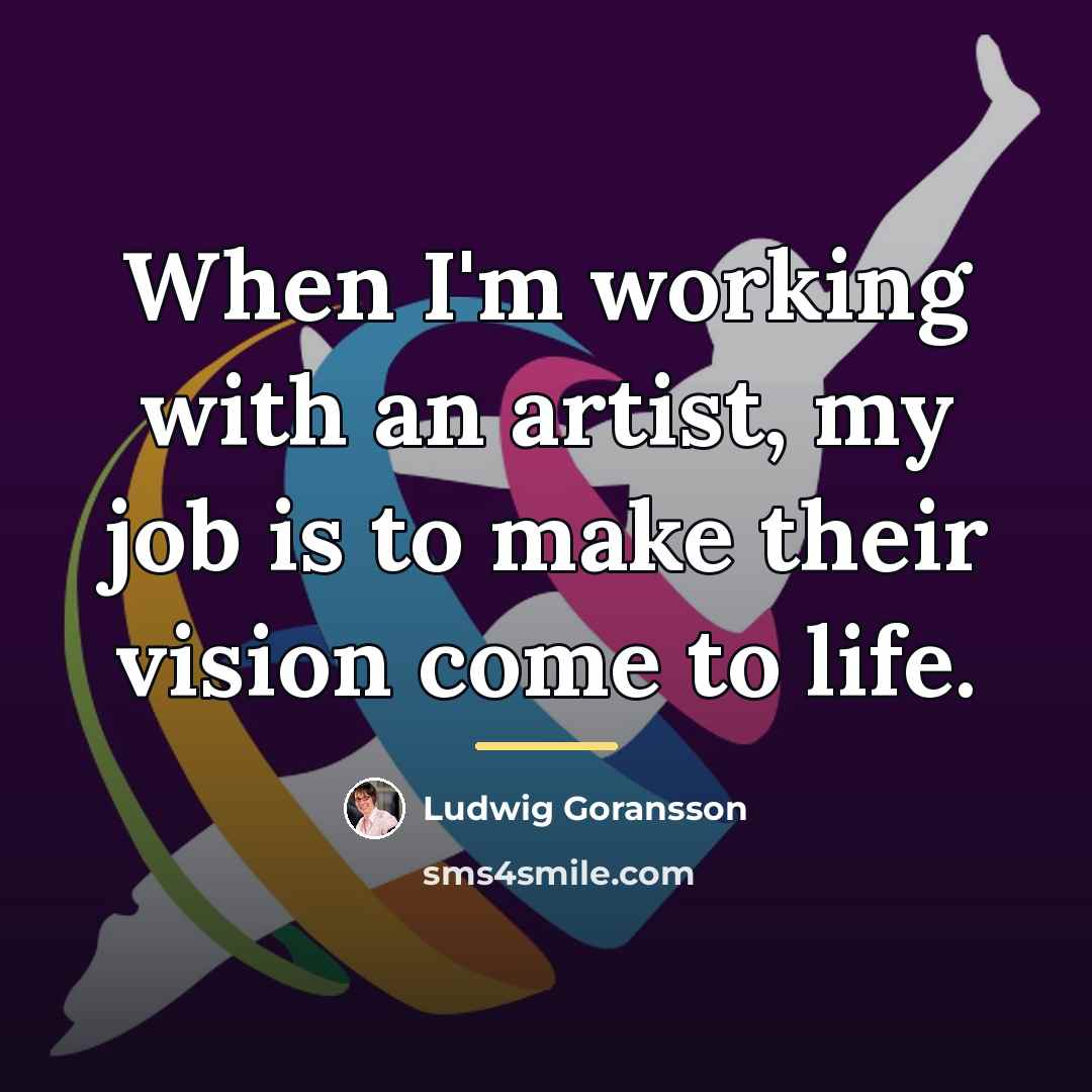 “When I'm working with an artist, my job is to…” quote by Ludwig Goransson