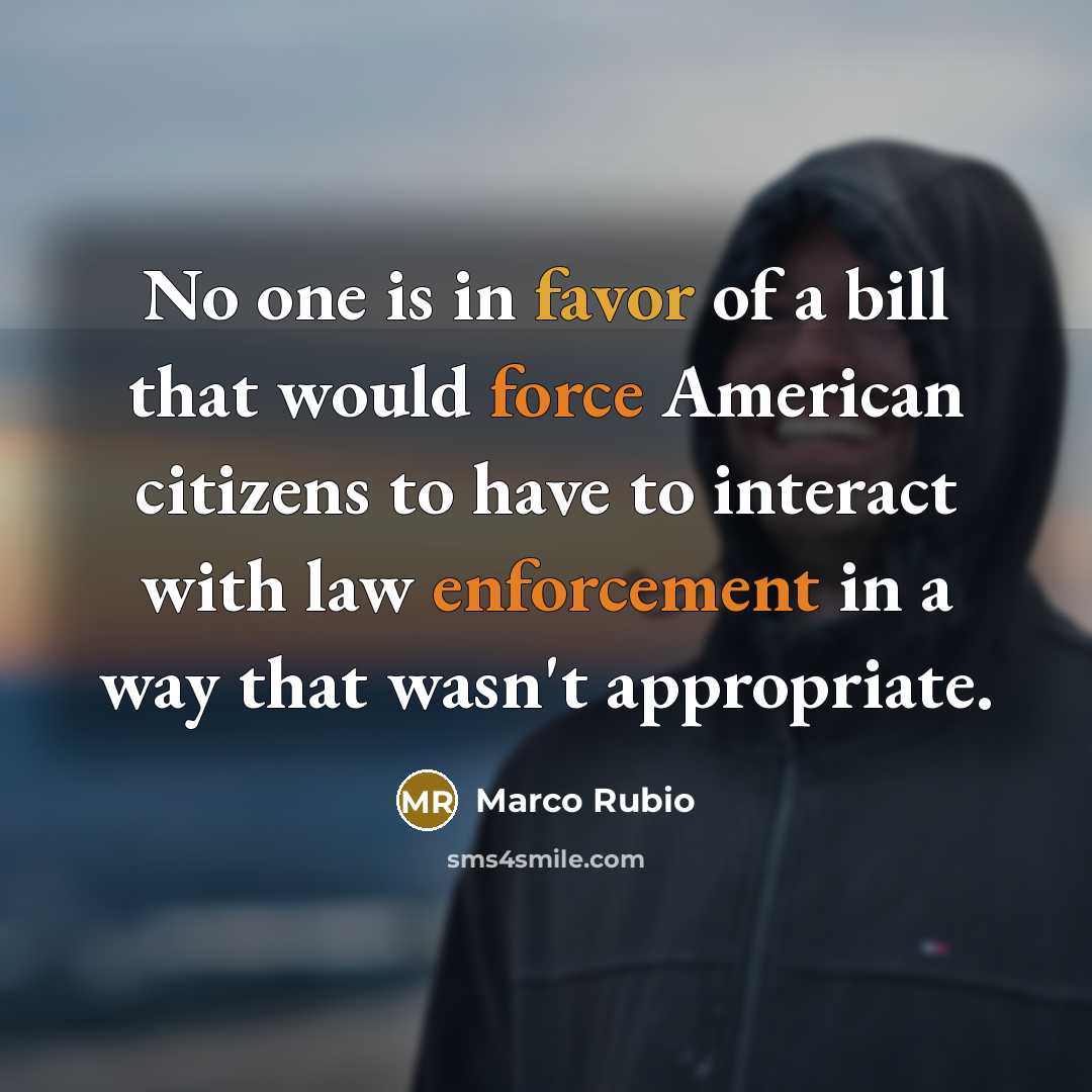 “No one is in favor of a bill that would…” quote by Marco Rubio