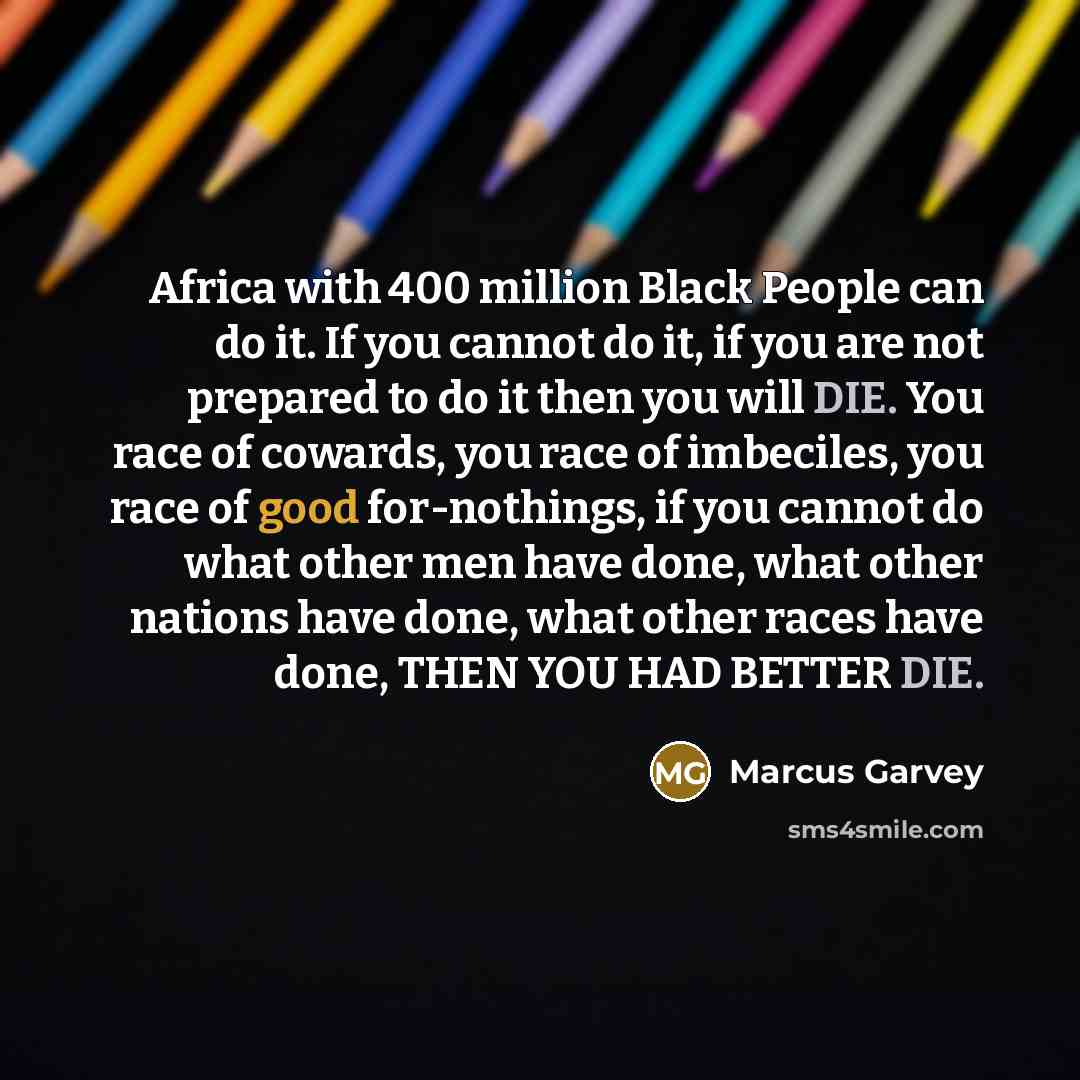 “Africa with 400 million Black People can do it. If…” quote by Marcus Garvey