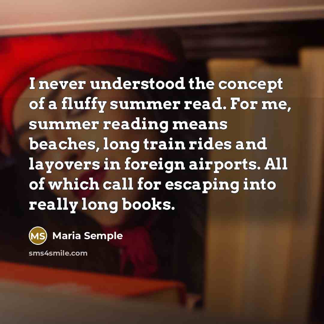 “I never understood the concept of a fluffy summer read.…” quote by Maria Semple