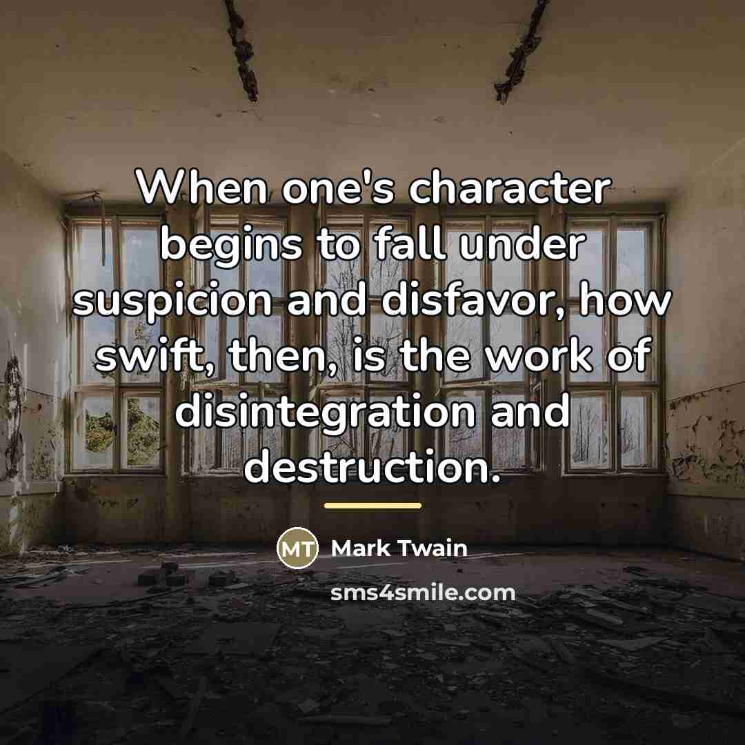 “When one's character begins to fall under suspicion and disfavor,…” quote by Mark Twain