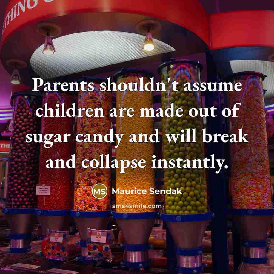 “Parents shouldn't assume children are made out of sugar candy…” quote by Maurice Sendak