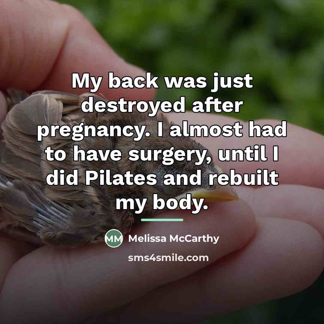 “My back was just destroyed after pregnancy. I almost had…” quote by Melissa McCarthy